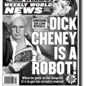dick-cheney-robot-heart-weekly-world-news